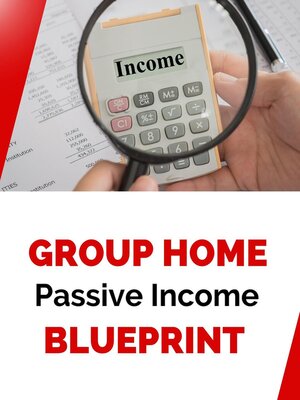cover image of Group Home Passive Income Blueprint